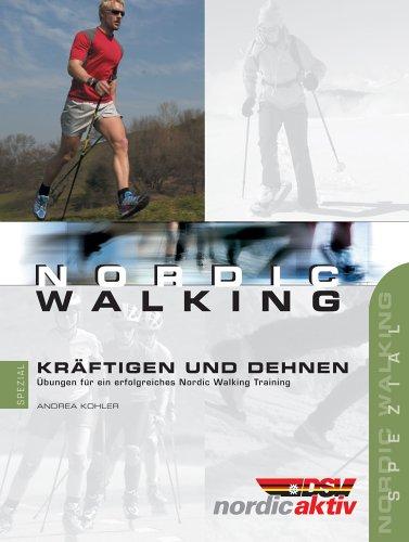 Nordic Walking Kräftigen und Dehnen: Übungen für ein erfolgreiches Nordic Walking Training