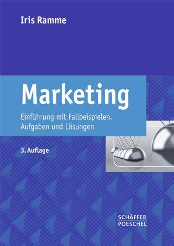 Marketing: Einführung mit Fallbeispielen, Aufgaben und Lösungen