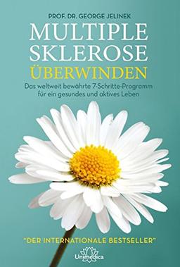 Multiple Sklerose überwinden: Das weltweit bewährte 7-Schritte-Programm für ein gesundes und aktives Leben