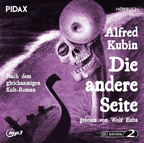 Die andere Seite / Hörbuchfassung des visionären Kult-Romans von Alfred Kubin gelesen von Wolf Euba (Pidax Hörbuch)