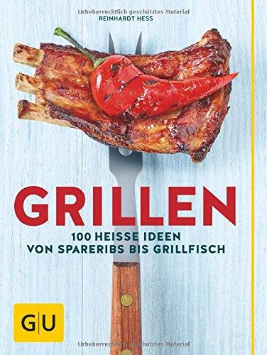 Grillen: 100 heiße Ideen von Spareribs bis Grillfisch (GU Themenkochbuch)