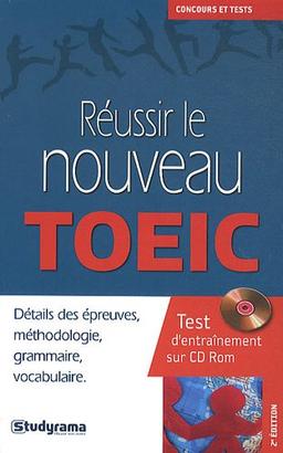 Réussir le nouveau TOEIC : détails des épreuves, méthodologie, grammaire, vocabulaire : test d'entraînement sur CD-ROM