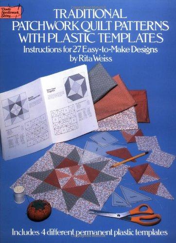 Traditional Patchwork Quilt Patterns with Plastic Templates: Instructions for 27 Easy-To-Make Designs (Dover Needlework)