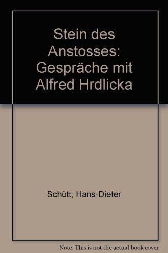 Stein des Anstosses: Gespräche mit Alfred Hrdlicka