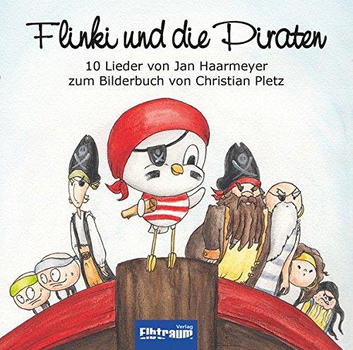 Flinki und die Piraten: 10 Lieder zum Bilderbuch "Flinki und die Piraten"