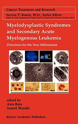 Myelodysplastic Syndromes & Secondary Acute Myelogenous Leukemia: Directions for the New Millennium (Cancer Treatment and Research, 108, Band 108)