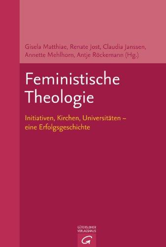 Feministische Theologie: Initiativen, Kirchen, Universitäten - eine Erfolgsgeschichte