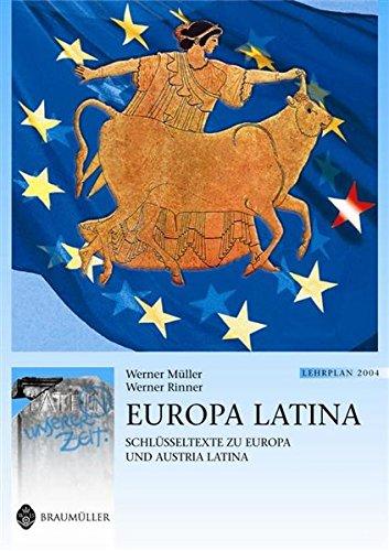 Europa Latina: Schlüsseltexte zu Europa und Austria Latina. Lat. /Dt. (Latein in unserer Zeit)