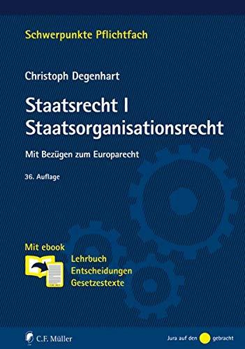 Staatsrecht I. Staatsorganisationsrecht: Mit Bezügen zum Europarecht. Mit ebook: Lehrbuch, Entscheidungen, Gesetzestexte: Mit Bezgen zum Europarecht. ... Gesetzestexte (Schwerpunkte Pflichtfach)