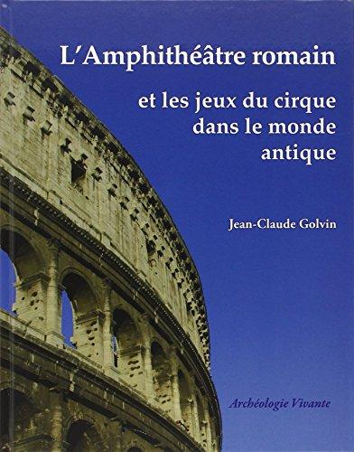 L'amphithéâtre romain et les jeux du cirque dans le monde antique