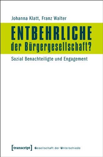 Entbehrliche der Bürgergesellschaft?: Sozial Benachteiligte und Engagement