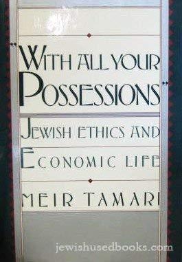 With All Your Possessions: Jewish Ethics and Economic Life