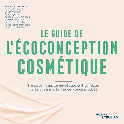 Le guide de l'écoconception cosmétique : s'engager dans le développement durable, de la graine à la fin de vie du produit