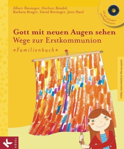 Gott mit neuen Augen sehen. Wege zur Erstkommunion (Völlig überarbeitete Neuausgabe 2012) - Familienbuch: CD mit 13 Liedern und Playbackversion - Völlig überarbeitete Neuausgabe