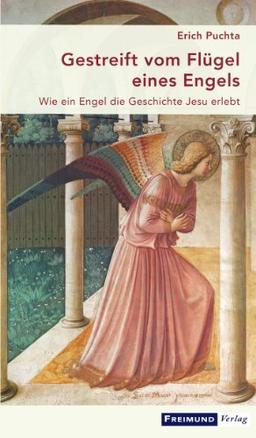 Gestreift vom Flügel eines Engels: Wie ein Engel die Geschichte Jesu erlebt