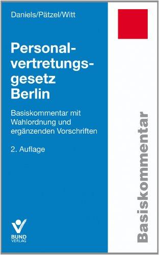 Personalvertretungsgesetz Berlin: Basiskommentar mit Wahlordnung und ergänzenden Vorschriften