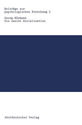 Die zweite Sozialisation: Psychische Behinderung und Rehabilitation in Familie, Schule und Beruf (Beitrage zur psychologischen Forschung) (German ... zur psychologischen Forschung, 5, Band 5)