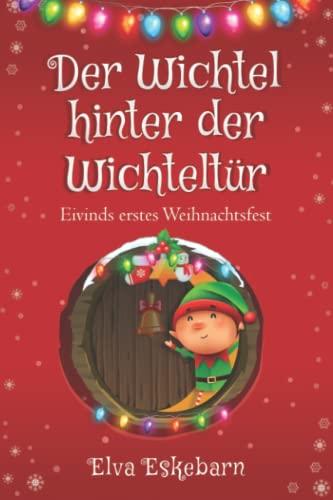 Der Wichtel hinter der Wichteltür: Eivinds erstes Weihnachtsfest