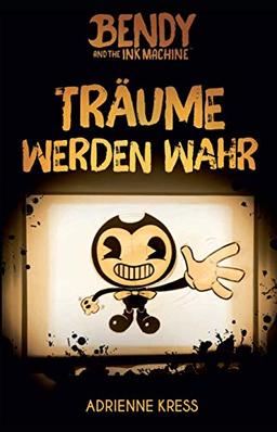 Bendy and the Ink Machine: Träume werden wahr