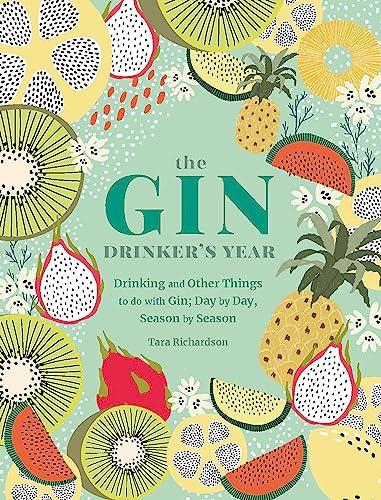 The Gin Drinker's Year: Drinking and Other Things to Do With Gin; Day by Day, Season by Season