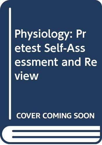 Physiology: Pretest Self-Assessment and Review