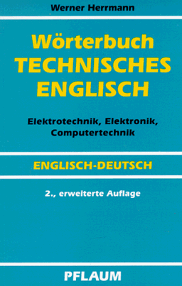 Wörterbuch Technisches Englisch. Englisch - Deutsch. Elektrotechnik, Elektronik, Computertechnik