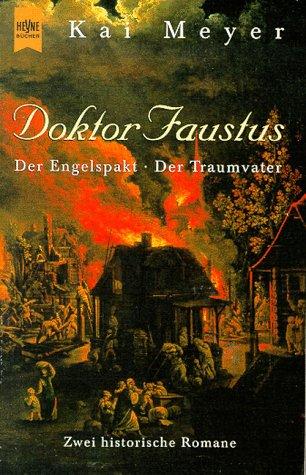 Doktor Faustus. Der Engelspakt. Der Traumvater. (Zwei historische Romane.)