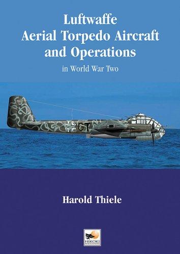 Luftwaffe Aerial Torpedo Aircraft and Operations: In World War Two