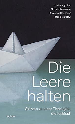 Die Leere halten: Skizzen zu einer Theologie, die loslässt