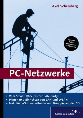 PC-Netzwerke: Planen und Einrichten von LAN und WLAN. Inkl. Fli4L und Knoppix (Galileo Computing)