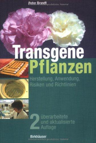 Transgene Pflanzen: Herstellung, Anwendung, Risiken und Richtlinien