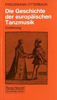 Die Geschichte der europäischen Tanzmusik: Einführung (Taschenbücher zur Musikwissenschaft)