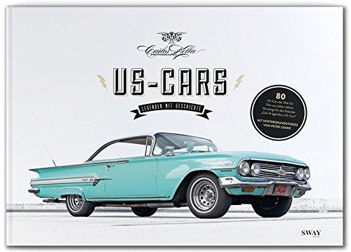 US-CARS - Legenden mit Geschichte: Fotografien von Carlos Kella und Hintergrundstories von Peter Lemke