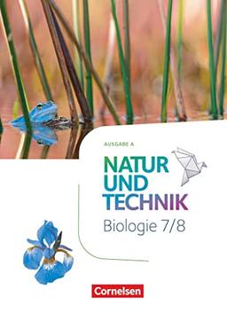 Natur und Technik - Biologie Neubearbeitung - Ausgabe A - 7./8. Schuljahr: Schülerbuch