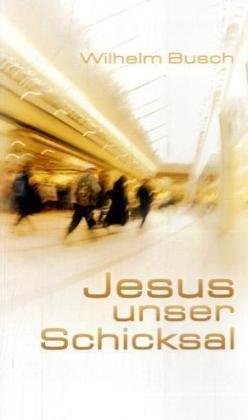 Jesus, unser Schicksal. Vorträge nach Tonbändern