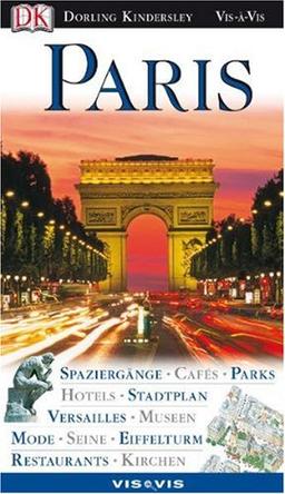 Vis a Vis, Paris: Spaziergänge, Cafés, Parks, Hotels, Stadtplan, Versailles, Museen, Mode, Seine, Eiffelturm, Restaurants, Kirchen