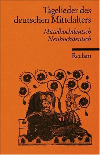 Tagelieder des deutschen Mittelalters: Mittelhochdt. /Neuhochdt.: Mittelhochdeutsch / Neuhochdeutsch