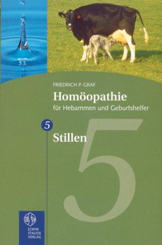 Homöopathie für Hebammen und Geburtshelfer - Gesamtausgabe. Teil 1 bis 8 / Stillen: TEIL 5