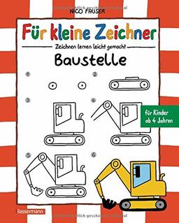 Für kleine Zeichner - Baustelle: Zeichnen lernen leicht gemacht für Kinder ab 4 Jahren