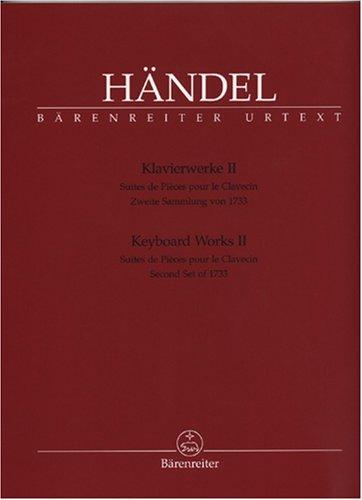 Klavierwerke II. Suites de Pièces pour le Clavecin. Zweite Sammlung von 1733. HWV 434-442