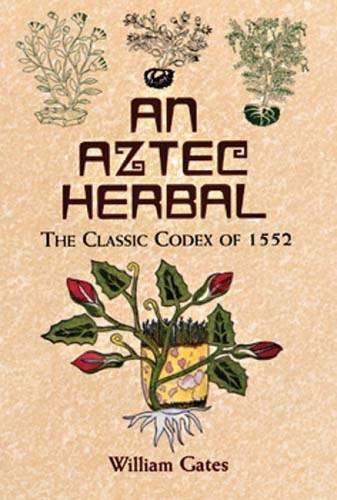 An Aztec Herbal: The Classic Codex of 1552 (Native American (Paperback))