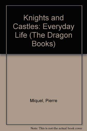 Knights and Castles: Everyday Life (The Dragon Books)