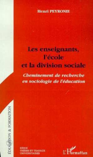 Les enseignants, l'école et la division sociale : cheminement de recherche en sociologie de l'éducation