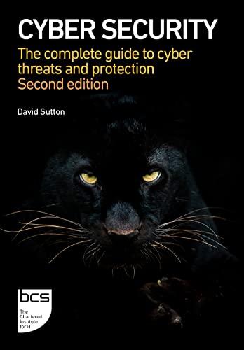 Cyber Security: The complete guide to cyber threats and protection