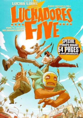 Luchadores five. Vol. 1. La cité des hommes brisés