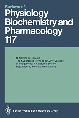 The Superoxide-Forming NADPH Oxidase of Phagocytes: An Enzyme System Regulated by Multiple Mechanisms (Reviews of Physiology, Biochemistry and ... Biochemistry and Pharmacology, 117, Band 117)