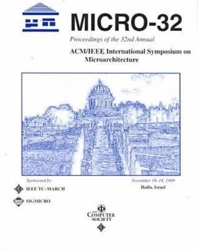 32nd Annual International Symposium on Microarchitecture: Proceedings : Haifa, Israel November 16-18, 1999