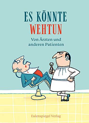 Es könnte wehtun: Von Ärzten und anderen Patienten