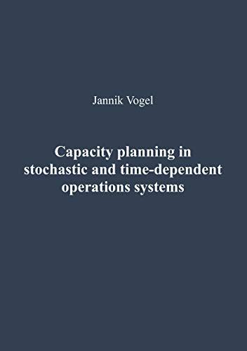 Capacity planning in stochastic and time-dependent operations systems