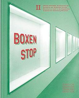 Boxenstop II: Druck machen. Studierende der Akademie der Bildenden Künste München zu Gast in der Staatlichen Graphischen Sammlung München